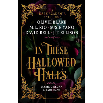 IN THESE HALLOWED HALLS A Dark Academia anthology 