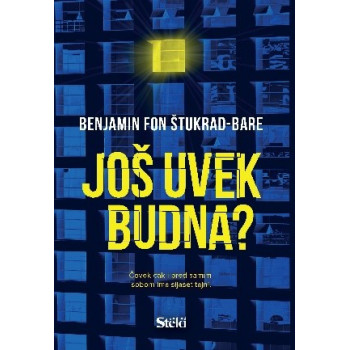 JOŠ UVEK BUDNA? 