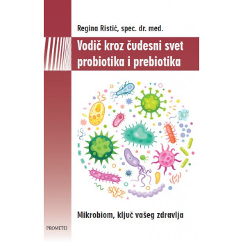 VODIČ KROZ ČUDESAN SVET PROBIOTIKA I PREBIOTIKA 