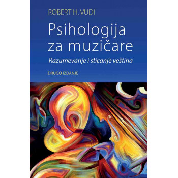 PSIHOLOGIJA ZA MUZIČARE   Razumevanje i sticanje veština 