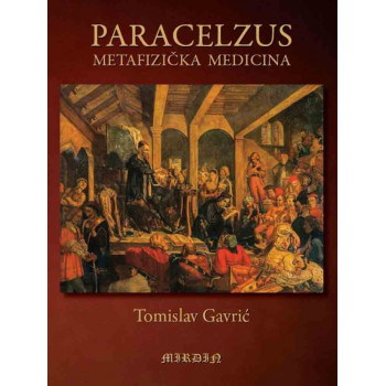 PARACELZUS - METAFIZIČKA MEDICINA 