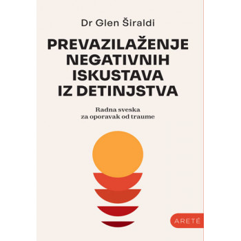 PREVAZILAŽENJE NEGATIVNIH ISKUSTAVA IZ DETINJSTVA 