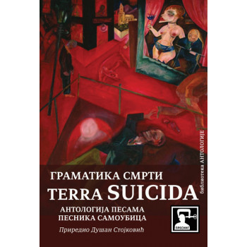 GRAMATIKA SMRTI 10: TERRA SUICIDA - ANTOLOGIJA PESNIKA SAMOUBICA 