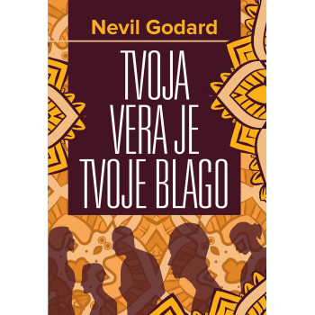 TVOJA VERA JE TVOJE BLAGO 