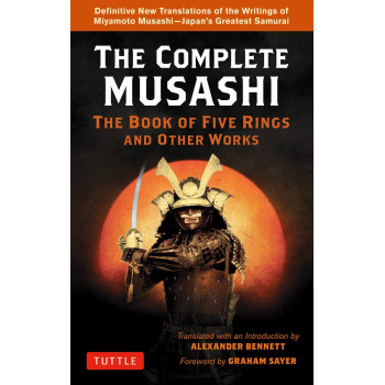 COMPLETE MUSASHI The Book of Five Rings and Other Works 