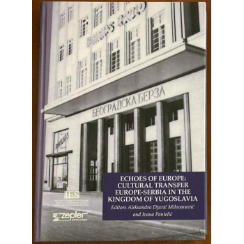 ECHOES OF EUROPE: CULTURAL TRANSFER EUROPE- SERBIA IN THE KINGDOM OF YUGOSLAVIA 