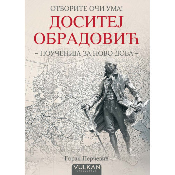OTVORITE OČI UMA: DOSITEJ OBRADOVIĆ Poučenija za novo doba 