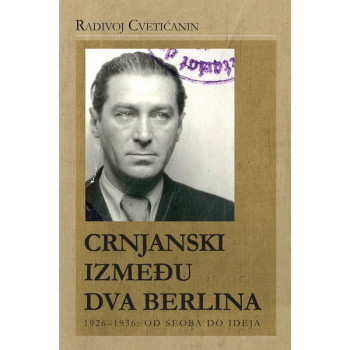 CRNJANSKI IZMEĐU DVA BERLINA 1926-1936: OD SEOBA DO IDEJA 