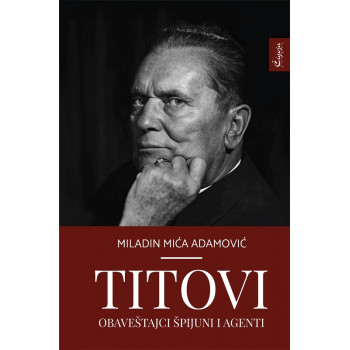 TITOVI OBAVEŠTAJCI ŠPIJUNI I AGENTI 