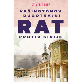 VAŠINGTONOV DUGOTRAJNI RAT PROTIV SIRIJE 