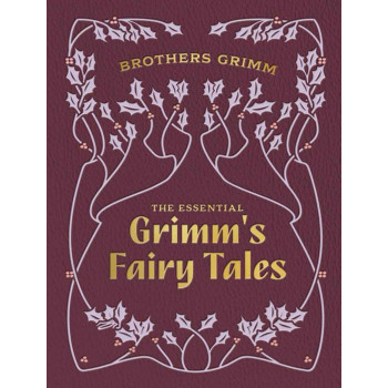 THE ESSENTIAL GRIMM S FAIRY TALES Chartwell Deluxe Editions 