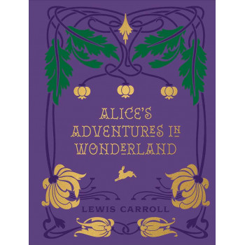 ALICE S ADVENTURES IN WONDERLAND AND THROUGH THE LOOKING GLASS Chartwell Deluxe Editions 