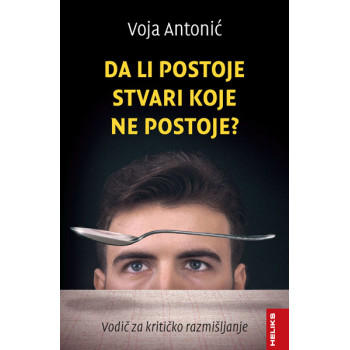 DA LI POSTOJE STVARI KOJE NE POSTOJE? - VODIČ ZA KRITIČKO RAZMIŠLJANJE 