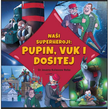 NAŠI SUPERHEROJI: PUPIN, VUK I DOSITEJ 
