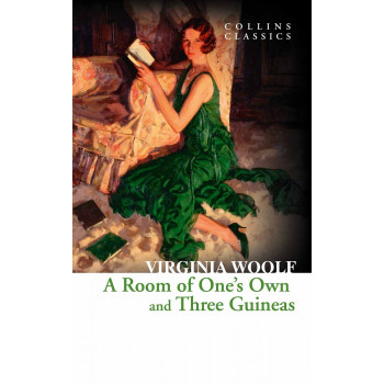 A ROOM OF ONES OWN AND THREE GUINEAS 