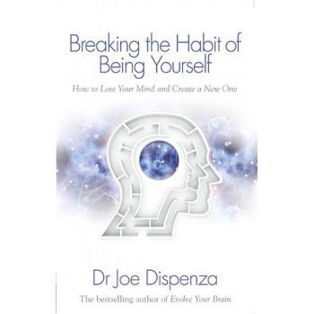 BREAKING THE HABIT OF BEING YOURSELF 