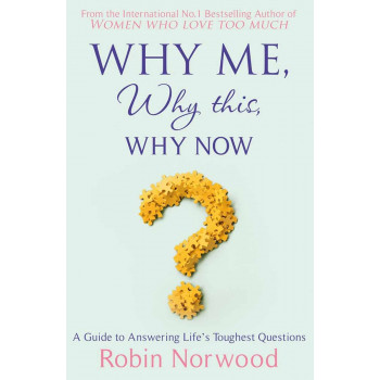 WHY ME, WHY THIS, WHY NOW 