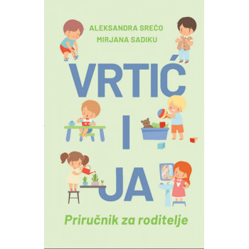 VRTIĆ I JA - PRIRUČNIK ZA RODITELJE 