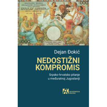 NEDOSTIŽNI KOMPROMIS <br /><br />
SRPSKO-HRVATSKO PITANJE U MEĐURATNOJ JUGOSLAVIJI 