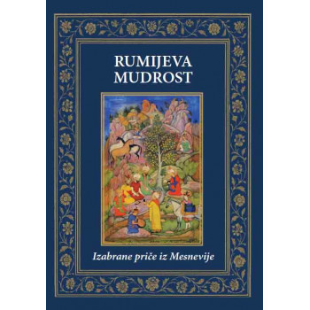 RUMIJEVA MUDROST - IZABRANE PRIČE IZ MESNEVIJE 
