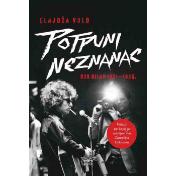 POTPUNI NEZNANAC - BOD DILAN: 1961-1965 