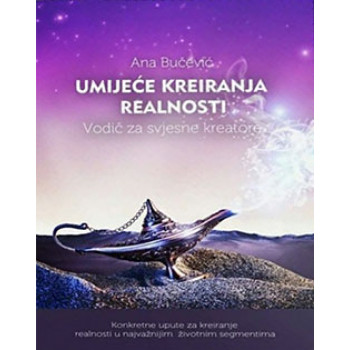 UMIJEĆE KREIRANJA REALNOSTI 