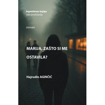 MARIJA, ZAŠTO SI ME OSTAVILA ? 