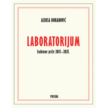 LABORATORIJUM : IZABRANE PRIČE 2015–2025. 