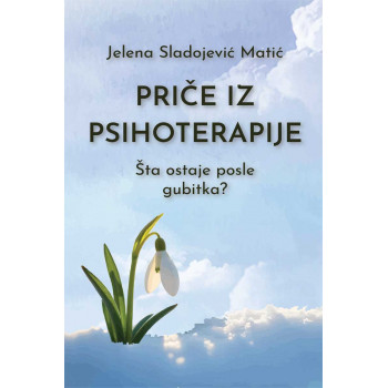 PRIČE IZ PSIHOTERAPIJE: ŠTA OSTAJE POSLE GUBITKA? 