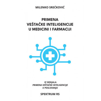 PRIMENA VEŠTAČKE INTELIGENCIJE U MEDICINI I FARMACIJI 