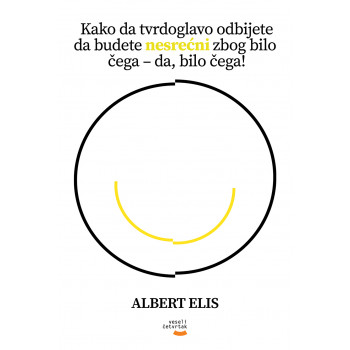 KAKO DA TVRDOGLAVO ODBIJETE DA BUDETE NESREĆNI ZBOG BILO ČEGA – DA, BILO ČEGA 