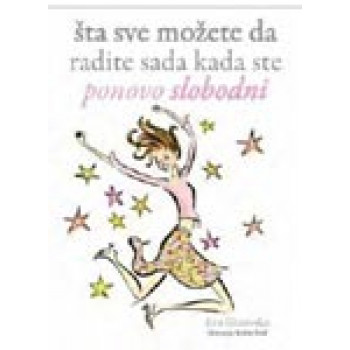 ŠTA SVE MOŽETE SADA KADA STE PONOVO SLOBODNI 