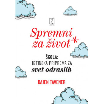 Spremni za život: škola: istinska priprema za svet odraslih 