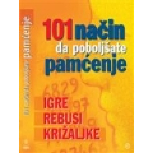 101 NAČIN DA POBOLJŠATE SVOJE PAMĆENJE 