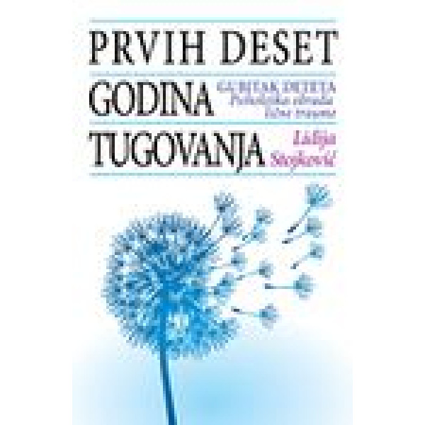 PRVIH DESET GODINA TUGOVANJA GUBITAK DETETA 