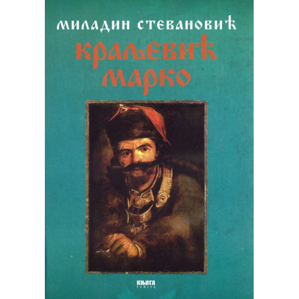 KRALJEVIĆ MARKO  u istoriji narodnom predanju i legendi 