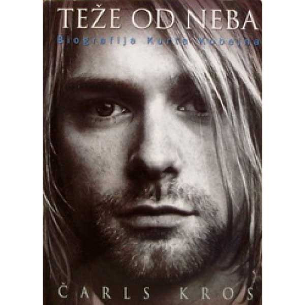 TEŽE OD NEBA BIOGRAFIJA KURTA KOBEJNA 