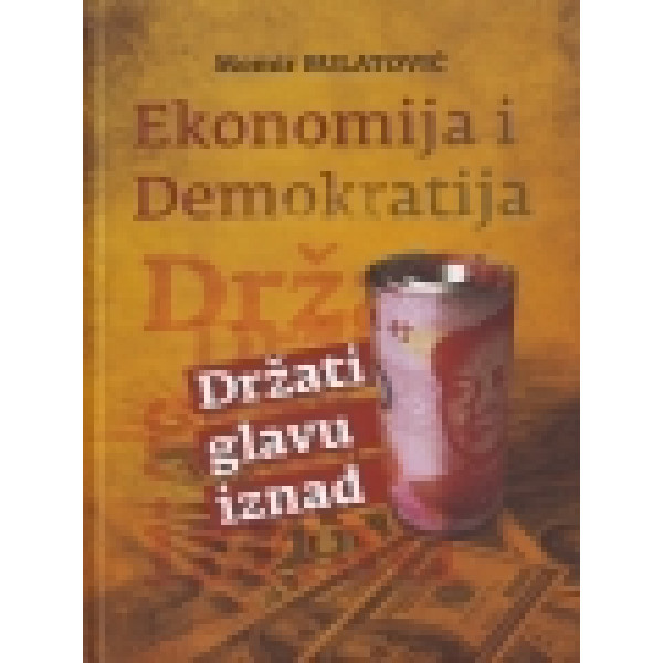 EKONOMIJA I DEMOKRATIJA DRŽATI GLAVU IZNAD 