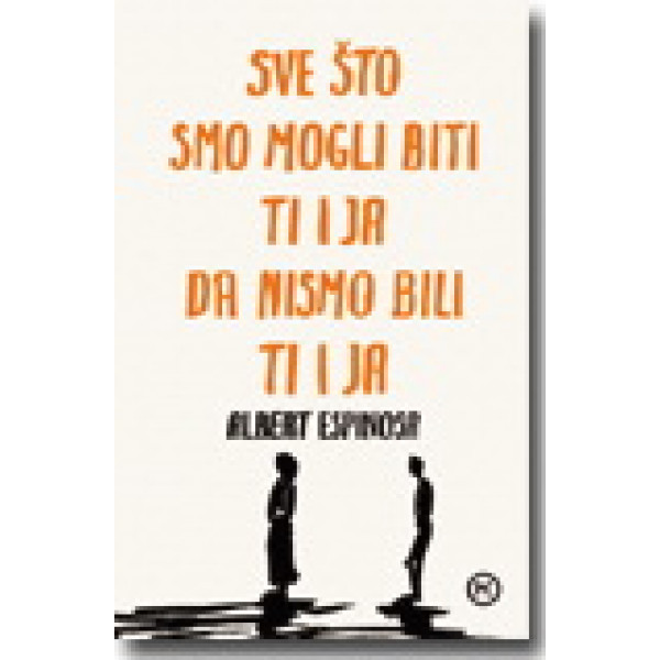 SVE ŠTO SMO MOGLI BITI TI I JA DA NISMO BILI TI I JA 