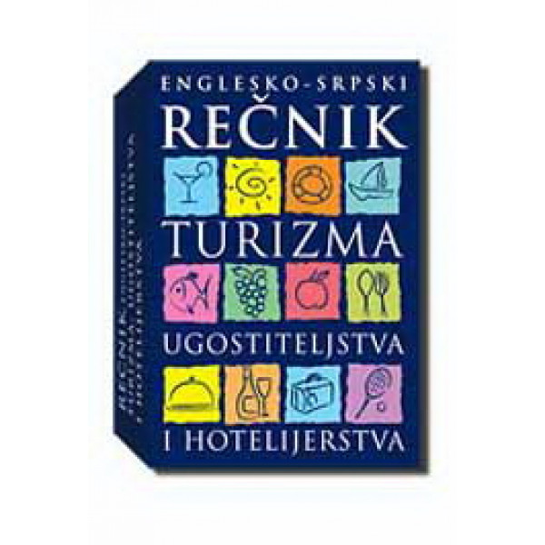 REČNIK TURIZMA UGOSTITELJSTVA I HOTELIJERSTVA ENGLESKO SRPSKI MEKI POVEZ 