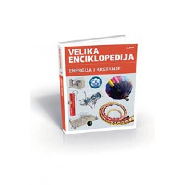 VELIKA ENCIKLOPEDIJA ENERGIJA I KRETANJE 