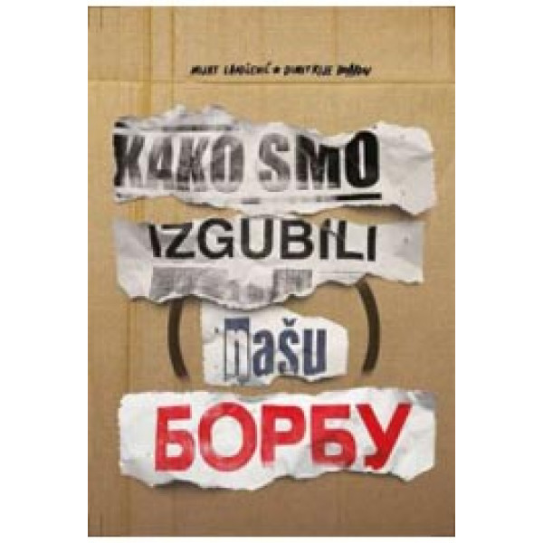 KAKO SMO IZGUBILI NAŠU BORBU 