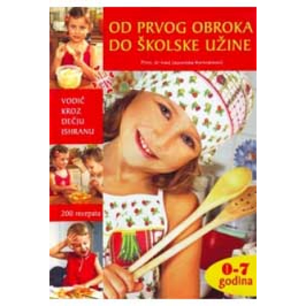 OD PRVOG OBROKA DO ŠKOLSKE UŽINE VODIČ KROZ DEČJU ISHRANU 
