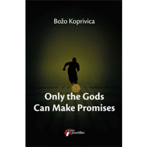 ONLY THE GODS CAN MAKE PROMISES 