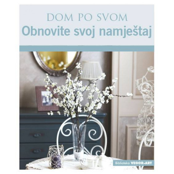 DOM PO SVOM OBNOVITE SVOJ NAMEŠTAJ 