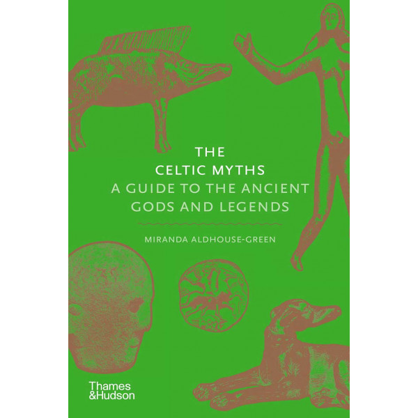 THE CELTIC MYTHS A Guide to the Ancient Gods and Legends 