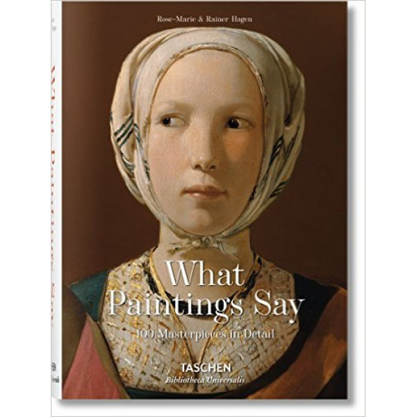 WHAT PAINTINGS SAY 100 Masterpieces in Detail 