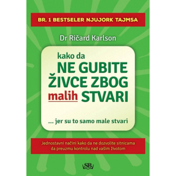 KAKO DA NE GUBITE ŽIVCE ZBOG MALIH STVARI 