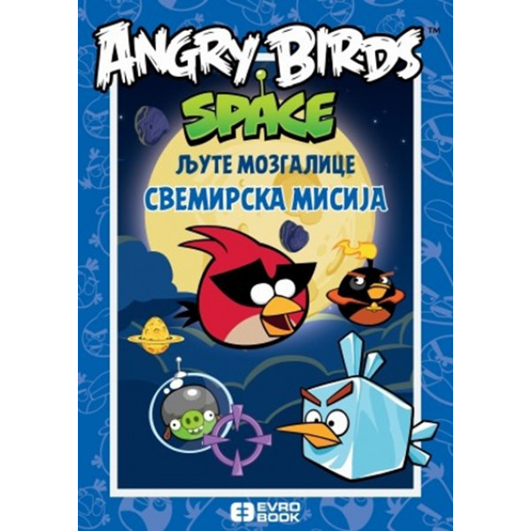 LJUTE MOZGALICE ANGRY BIRDS SVEMIRSKA  MISIJA 