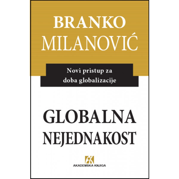 GLOBALNA NEJEDNAKOST Novi pristup za doba globalizacije 